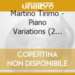 Martino Tirimo - Piano Variations (2 Cd) cd musicale di Martino Tirimo