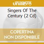 Singers Of The Century (2 Cd) cd
