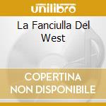 La Fanciulla Del West cd musicale di PUCCINI