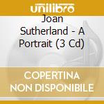 Joan Sutherland - A Portrait (3 Cd) cd musicale di Joan Sutherland