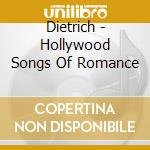 Dietrich - Hollywood Songs Of Romance cd musicale di AA.VV.