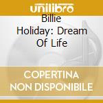 Billie Holiday: Dream Of Life cd