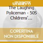 The Laughing Policeman - 50S Childrens' Classics / Various cd