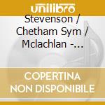 Stevenson / Chetham Sym / Mclachlan - Piano Concertos cd musicale di STEVENSON RONALD