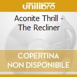 Aconite Thrill - The Recliner