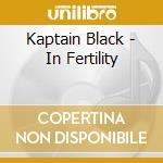 Kaptain Black - In Fertility cd