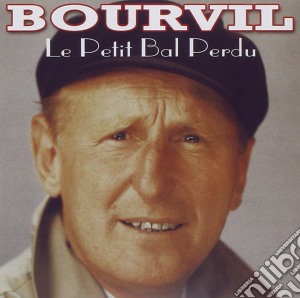 Bourvil - Le Petit Bal Perdu cd musicale di Bourvil