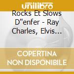 Rocks Et Slows D''enfer - Ray Charles, Elvis Presley... cd