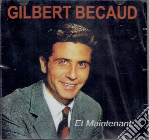 Gilbert Becaud - Et Maintenant cd musicale di Gilbert Becaud