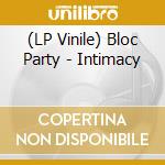 (LP Vinile) Bloc Party - Intimacy lp vinile di Bloc Party