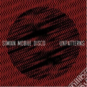 (LP Vinile) Simian Mobile Disco - Unpatterns lp vinile di Simiam mobile disco