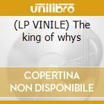 (LP VINILE) The king of whys cd