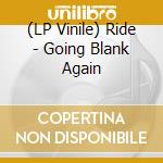 (LP Vinile) Ride - Going Blank Again vinile