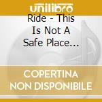 Ride - This Is Not A Safe Place (Redeye Exclusive Color Vinyl) cd