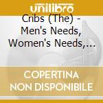 Cribs (The) - Men's Needs, Women's Needs, Whatever cd musicale di Cribs