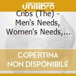 Cribs (The) - Men's Needs, Women's Needs, Whatever cd
