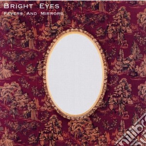 Bright Eyes - Fevers And Mirrors cd musicale di Eyes Bright