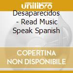 Desaparecidos - Read Music Speak Spanish cd