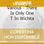 Various - There Is Only One T In Wichita cd