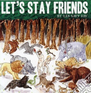 Les Savy Fav - Let's Stay Friends cd musicale di Les Savy Fav