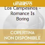 Los Campesinos - Romance Is Boring cd musicale di Campesinos Los