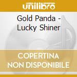 Gold Panda - Lucky Shiner cd musicale di Gold Panda