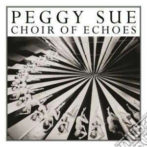 Peggy Sue - Choir Of Echoes cd musicale di Sue Peggy