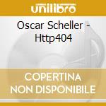 Oscar Scheller - Http404 cd