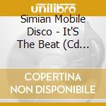 Simian Mobile Disco - It'S The Beat (Cd Single) cd