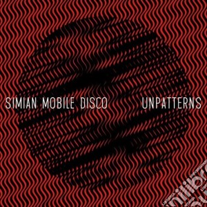 Simian Mobile Disco - Unpatterns-ltd Ed cd musicale di Simiam mobile disco