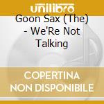 Goon Sax (The) - We'Re Not Talking cd
