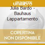 Julia Bardo - Bauhaus Lappartamento cd