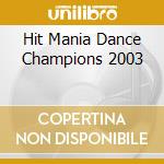 Hit Mania Dance Champions 2003 cd