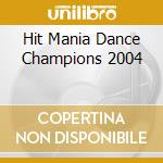 Hit Mania Dance Champions 2004 cd