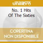 No. 1 Hits Of The Sixties cd musicale