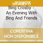 Bing Crosby - An Evening With Bing And Friends cd