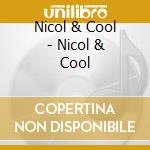 Nicol & Cool - Nicol & Cool cd