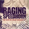 Raging Speedhorn - We Will Be Dead Tomorrow cd