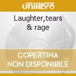 Laughter,tears & rage cd