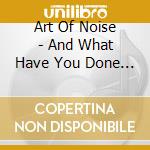 Art Of Noise - And What Have You Done With My Body God