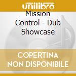 Mission Control - Dub Showcase cd