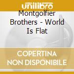 Montgolfier Brothers - World Is Flat cd