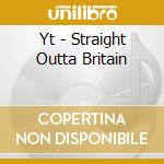 Yt - Straight Outta Britain cd
