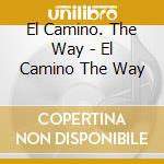 El Camino. The Way - El Camino The Way cd