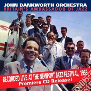 John Dankworth Orchestra - Britain's Ambassador Of The Jazz cd musicale di John Dankworth