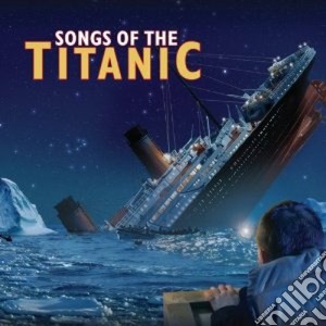 Songs of the titanic cd musicale di Miscellanee