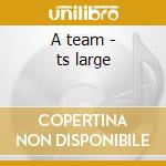 A team - ts large cd