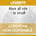 Alive all nite - ts small cd