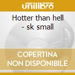 Hotter than hell - sk small cd