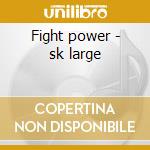 Fight power - sk large cd